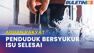ADUAN RAKYAT | Gangguan Bekalan Air Sejak 6 Tahun Lalu Selesai