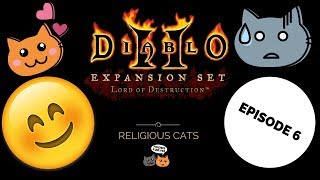 RELIGIOUS CATS - Diablo 2 LETS PLAY EP.6
