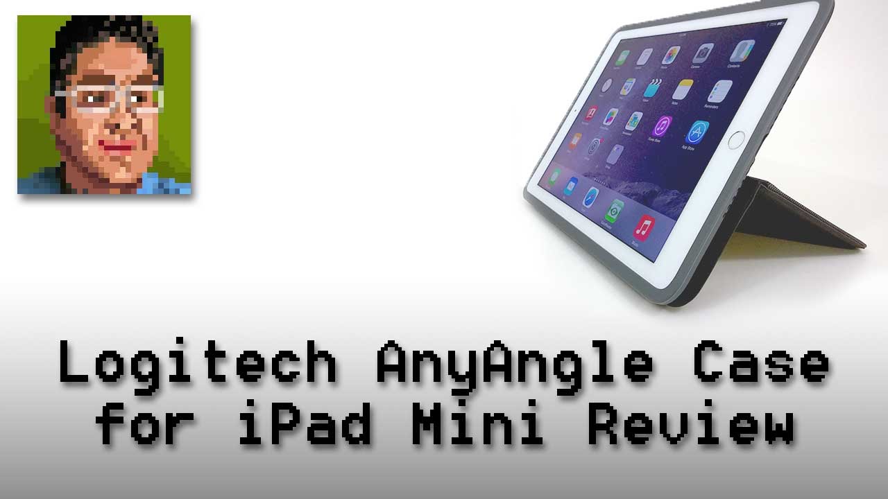 Logitech AnyAngle Case for the iPad Mini Review