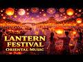 Lantern Festival Music 🏮 Epic Chinese Celebration | Oriental Festival Music