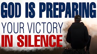 GOD IS PREPARING YOUR VICTORY IN SILENCE - CHRISTIAN MOTIVATION