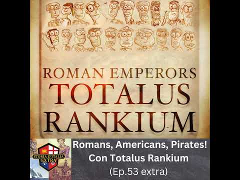 Romans, Americans, Pirates! con Totalus Rankium (ep. 53)