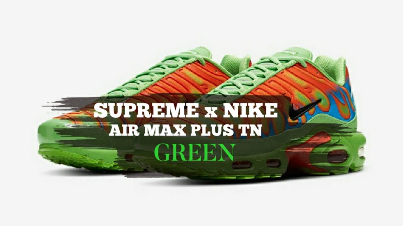 SUPREME x NIKE AIR MAX PLUS TN "GREEN" RELEASE INFO