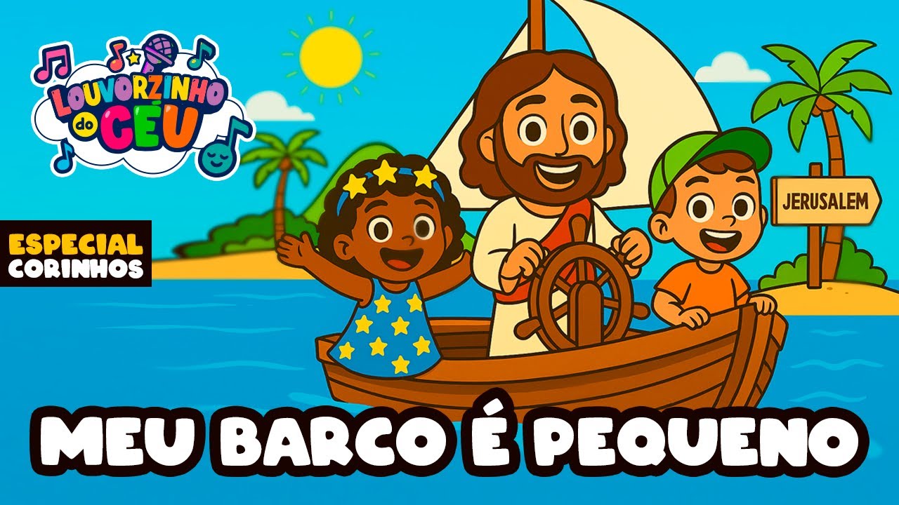 Meu Barco é Pequeno - Música infantil Cristã - Corinho Evangélico - Louvorzinho do Céu