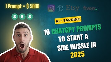 START Your Side Hustle in 2025 with These 10 ChatGPT Prompts!