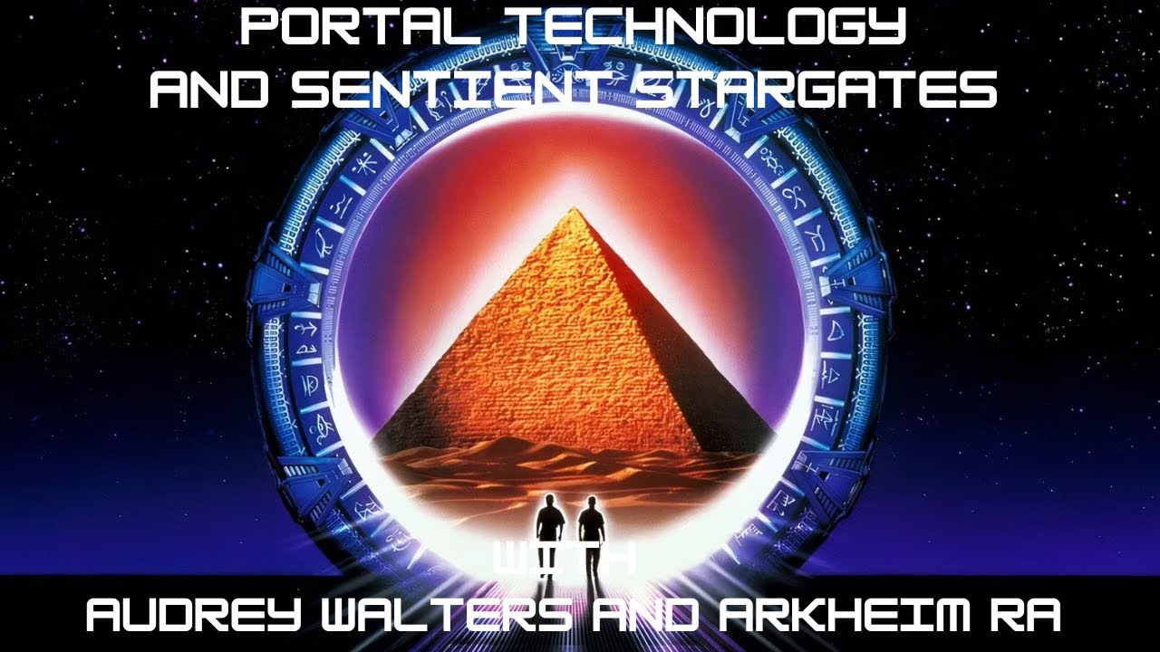 Portal Technology and Sentient Stargates with Audrey Walters and Arkheim Ra