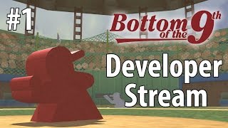 Developer Stream #1 - Making Bottom of the 9th! Profile