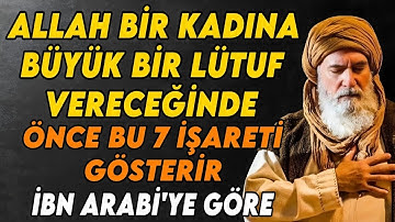 Allah Bir Kadına Büyük Bir Rahmet Vereceğinde Görünen 7 İlahi İşaret | İbn Arabî’ye Göre