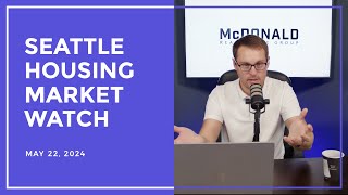 Seattle Housing Market Watch - 5/22/2024