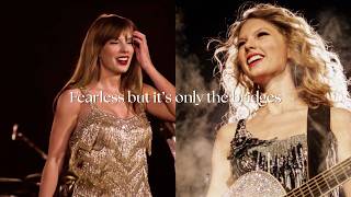 Fearless by Taylor Swift but it's only the bridges