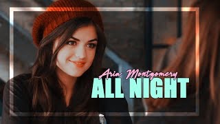 Aria Montgomery - All Night.