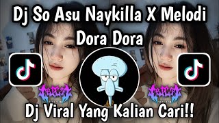 DJ SO ASU NAYKILLA X MELODI DORA DORA STYLE TRABAS MAS PIN RMX VIRAL TIKTOK TERBARU 2026