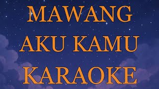 Mawang - Aku Kamu INSTRUMENTAL (disertai VIDEO LIRIK KARAOKE)