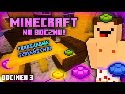 Poduszkowe Szaleństwo! | Minecraft Na Boczku #03