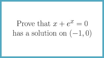 Prove that x+e^x=0 Has a Solution (Intermediate Value Theorem)