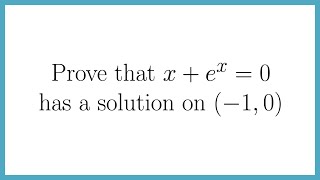Prove that x+e^x=0 Has a Solution (Intermediate Value Theorem)
