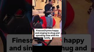 Finesse2tymes happy and singing to shug and spending time with his family.