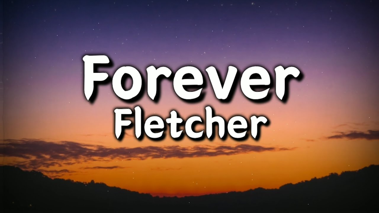 FLETCHER - Forever (Lyrics Video)