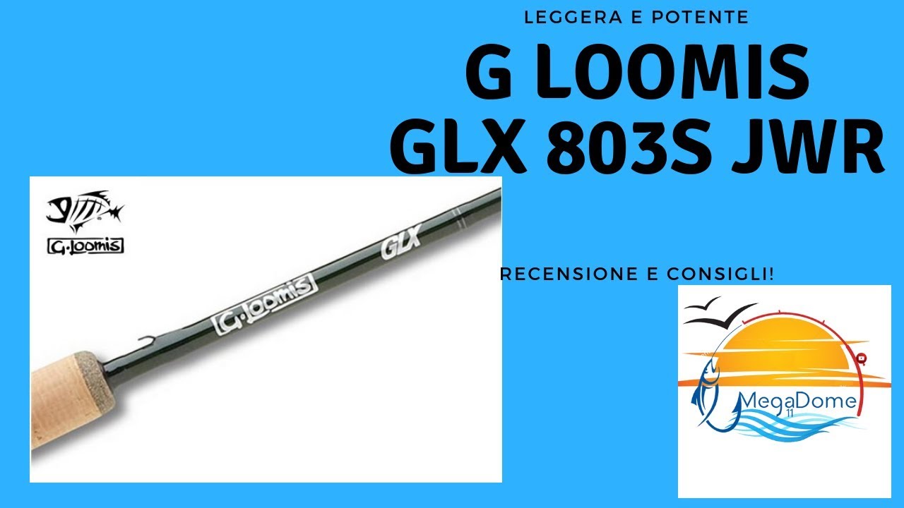G LOOMIS GLX 803S JWR, RECENSIONE E CONSIGLI! - YouTube