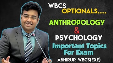 WBCS OPTIONAL | ANTHROPOLOGY & PSYCHOLOGY Very Important Suggestions by Abhirup Bhattacharjee WBCS