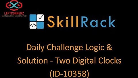 skilrack daily challenge logic and solution - two digital clocks (07-10-2020) [id-10358]
