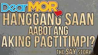 Dear MOR: 'Hanggang Saan Aabot Ang Aking Pagtitimpi?' The Say Story 09-09-15