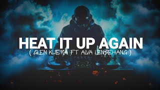 HEAT IT UP AGAIN ( GLEN KUERA ft ALVA LENSEHANG ) BMR STYLE NewRmx2024!!