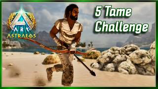How Dangerous Can This Really Be ONLY 5 Tames Allowed! 5 Tame Challenge on Astraeos EP 1
