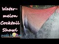 Watermelon Cocktail Shawl - Asymmetrical - Crochet - Tutorial - English