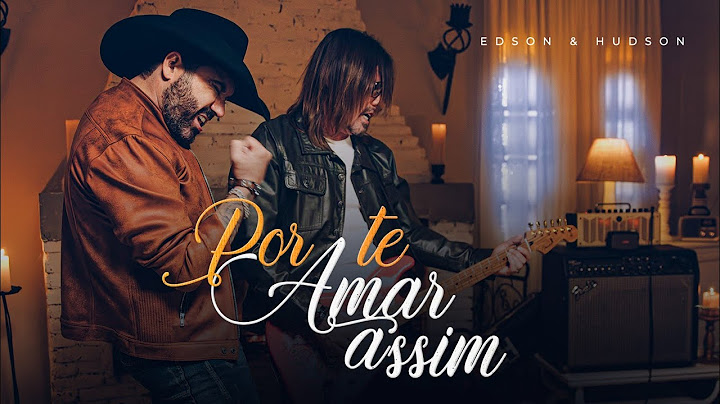 Edson & Hudson - Por Te Amar Assim