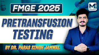 Detailed Explanation of Pretransfusion testing by Dr. Paras Jamwal | Meduhub FMGE
