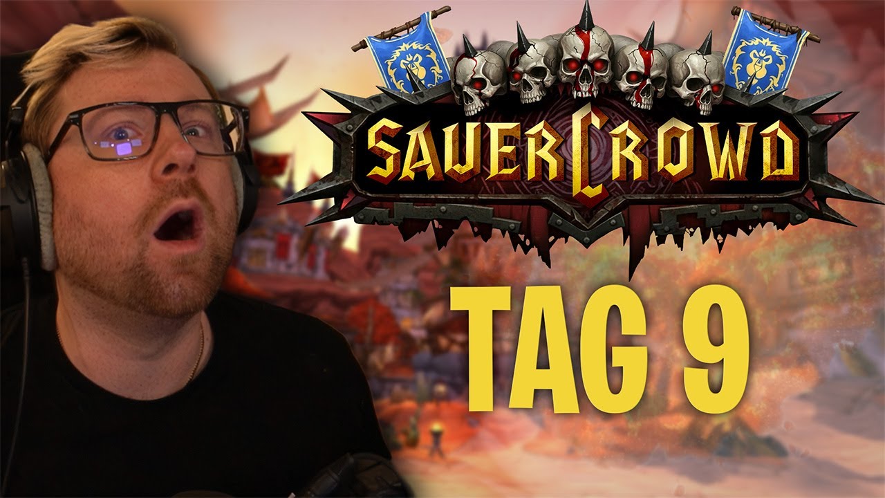 TAG 9... WoW Sauercrowd