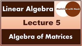 Lecture 5: Algebra of Matrices