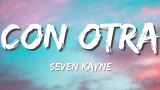 SEVEN KAYNE -  CON OTRA Letra Lyrics