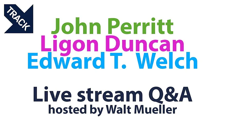 Track Live Stream: Ligon Duncan, Edward T. Welch &...