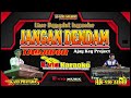 JANGAN DENDAM KARAOKE VERSI TANJIDOR
