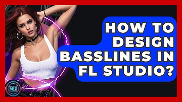 How To Design Basslines In FL Studio? - Electronic Mix Masters