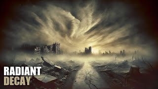 Full Radiant Decay - Dark Ambient Music: A Post-Apocalypse Soundtrack Guide