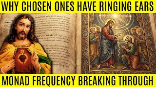 Jesus Taught Why Chosen Ones Have Ringing Ears — It's Monad Frequency Breaking Through