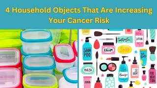 Shocking Hidden Dangers: 4 Household Objects That Are Increasing Your Cancer Risk!