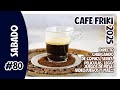 CAFE FRIKI 2025 #80 SABADO