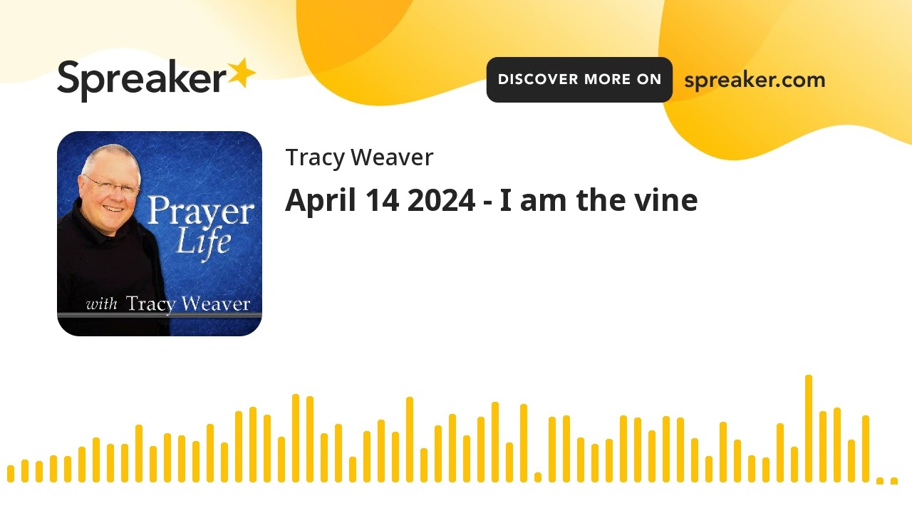 April 14 2024 - I am the vine