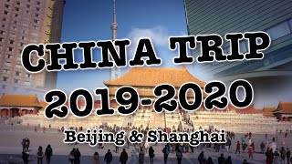 China Trip 2019-2020 Beijing and Shanghai | Vlog