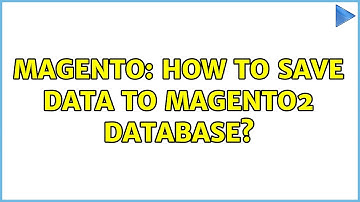 Magento: How to save data to Magento2 database? (3 Solutions!!)