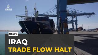 Iran war halts Iraq shipments: Iraq's basra port sees sharp decline in trade