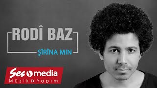 Rodi Baz - Şîrîna Min - [ © Sesmedia]