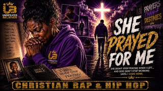 She Prayed For Me 🔥 | Christian Rap & HIP HOP - Mothers Pray🙏