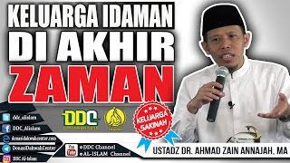 KELUARGA IDAMAN DI AKHIR ZAMAN - DR. Ahmad Zain An Najah, MA