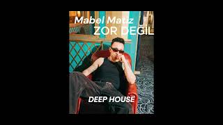 Mabel Mati̇z - Zor Deği̇l Deep House