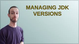 Managing JDK versions